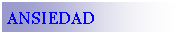 Cuadro de texto: ANSIEDAD