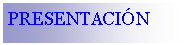 Cuadro de texto: PRESENTACIN